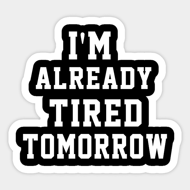 i'm already tired tomorrow sleepy gift idea Sticker by soufyane